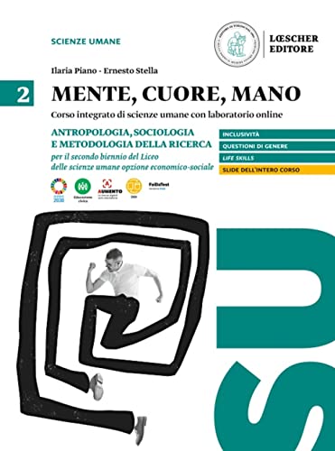 Mente, Cuore, Mano. Percorso Integrato Di Scienze Umane Con Laboratorio Online. Per Il Liceo Delle Scienze Umane Opzione Economico-Sociale. Con ... Per Accesso Online. Antropologia,... (Vol. 2)