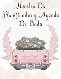  Nuestro Dia Planificador y Agenda De Boda: Un Organizador de Bodas, Flores de la Boda Coral, Cuaderno organizador para la planificación de bodas de cuento y. tener recuerdos
