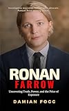 Ronan Farrow: Uncovering Truth, Power, and the Price of Exposure