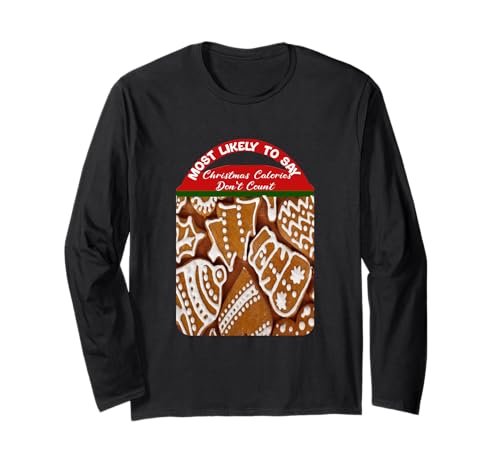 Most Likely to Christmas Shirt Funny Saying About Calories. Long Sleeve T-Shirt