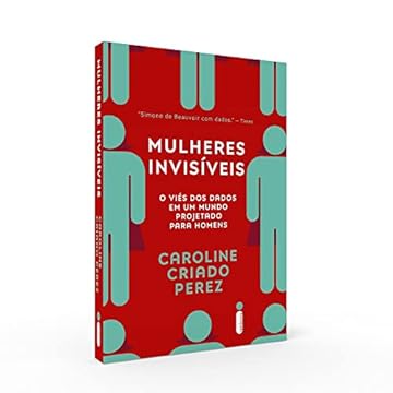 Capa do livro Mulheres invisíveis: O viés dos dados em um mundo projetado para homens