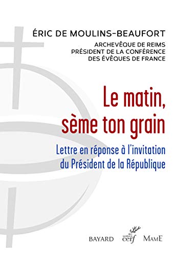 Télécharger Le matin, sème ton grain - Lettre en réponse à l'invitation du Président de la République Livre eBook France