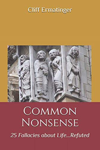 Common Nonsense: 25 Fallacies about Life...Refuted