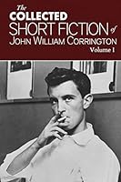 Collected Short Fiction of John William Corrington 1493572083 Book Cover