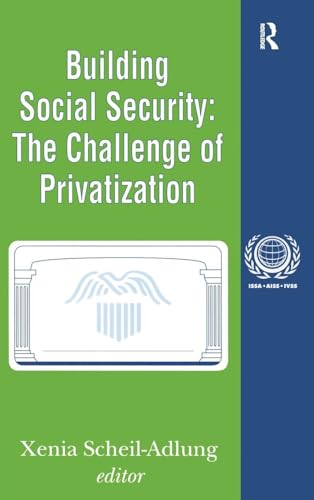 Building Social Security: Volume 6, The Challenge of Privatization (International Social Security Series)