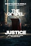The Gospel According to Justice: Reviving the Prophetic Tradition of the Black Church (The Gospel According to Justice Trilogy)