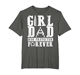 Girl Dad Her Protector Forever - Father Of Girls T-Shirt