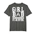 Girl Dad Her Protector Forever - Father Of Girls T-Shirt