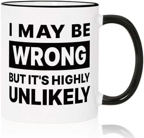 Aurahouse Funny Coffee Mug – I May Be Wrong But It's Highly Unlik...