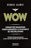 Wow - Connectez davantage pour maximiser la puissance de vos relations 2897930802 Book Cover