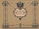  Berlin.- Album von Berlin. 44 Ansichten nach Momentaufnahmen in Photographiedruck. Original-Pappband mit Ornamenten und Wappen.