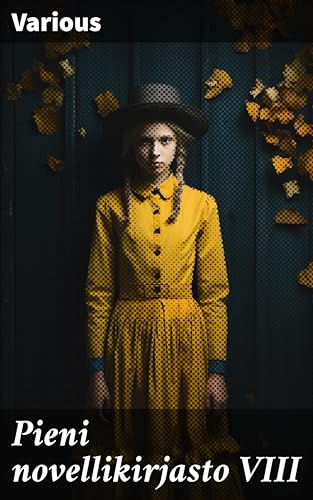Pieni novellikirjasto VIII: Ihmis-syöjiä, Pieni Mea, Seikkailu Missisippi-virralla, Uskollinen naissydän, Myrskyssä (Finnish Edition) - Various