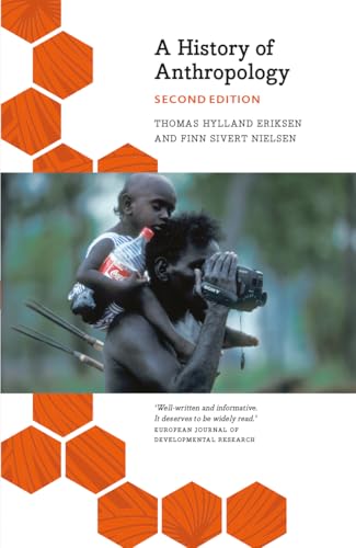 A History of Anthropology (Anthropology, Culture and Society)