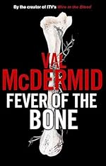 Fever of the Bone: A Novel (Tony Hill / Carol Jordan Book 6)