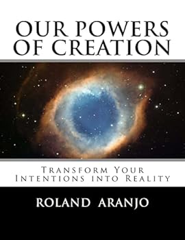 Paperback Our Powers of Creation: Transform Your Intentions into Reality Book