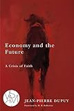 Economy and the Future: A Crisis of Faith (Studies in Violence, Mimesis, & Culture)