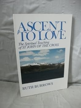 Paperback Ascent to Love: The Spiritual Teaching of St. John of the Cross Book