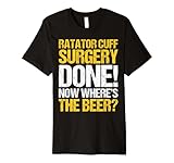 Ratator Cuff Surgery Done Now Wheres The Beer Funny Surgery Premium T-Shirt