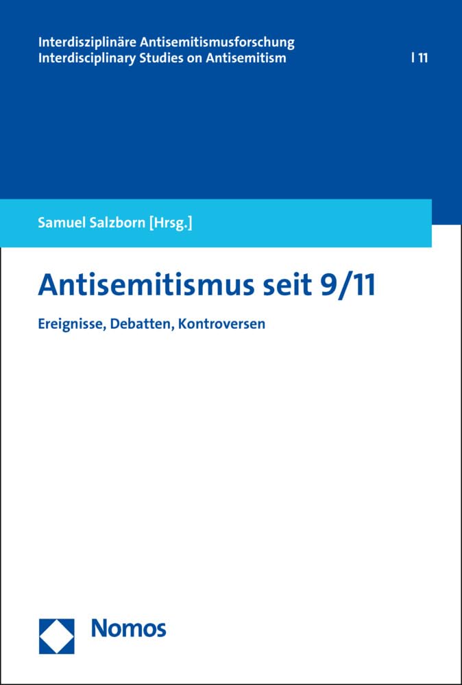 Antisemitismus seit 9/11: Ereignisse, Debatten, Kontroversen (Interdisziplinäre Antisemitismusforschung – Interdisciplinary Studies on Antisemitism, Band 11)