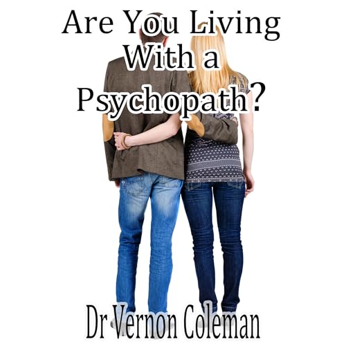 Are You Living with a Psychopath? by Dr Vernon Coleman episode artwork