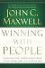 Winning with People: Discover the People Principles that Work for You Every Time