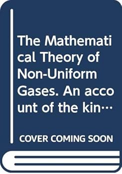 Paperback The Mathematical Theory of Non-Uniform Gases. Second Edition Book
