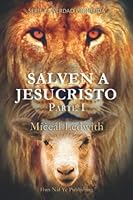 SALVEN A JESUCRISTO — Parte I (Serie la Verdad Prohibida) 099962184X Book Cover