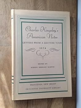 Charles Kingsley's American Notes. Letters from a Lecture Tour.