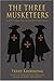THE THREE MUSKETEERS: Adapted from the Alexandre Dumas novel