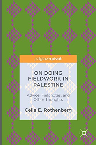 On Doing Fieldwork in Palestine: Advice, Fieldnotes, and Other Thoughts