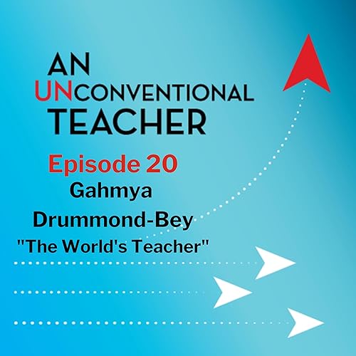 Episode 20: Gahmya Drummond-Bey - "The World's Teacher"