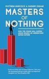 Masters of Nothing: How the Crash Will Happen Again Unless We Understand Human Nature