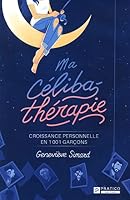 Ma célibathérapie : croissance personnelle en 1001 garçons 289658921X Book Cover