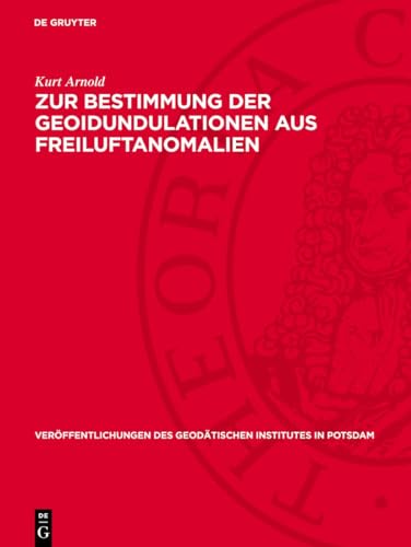 Zur Bestimmung der Geoidundulationen aus Freiluftanomalien: Schwerewerte in grossen Höhen über der Erdoberfläche (Veröffentlichungen des Geodätischen Institutes in Potsdam, 12)