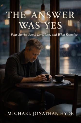 The Answer Was Yes: Four Stories About Love, Loss and What Remains (English Edition)