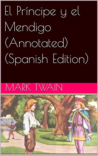 El Príncipe y el Mendigo (Annotated) (Spanish Edition)