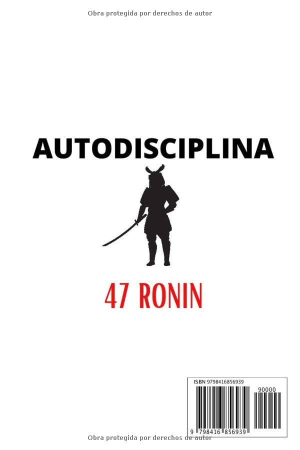 Miniatura 2 de Autodisciplina 47 Ronin - Fortaleza mental y autocontrol al estilo Samurai. Construye hábitos y rutinas poderosas para lograr tus objetivos mas ...