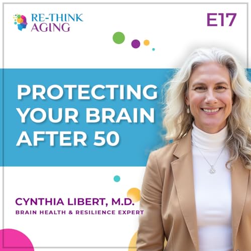 E17: I Just Turned 50&hellip;and Here&rsquo;s What I&rsquo;m Doing Now to Protect My Brain for the Decades Ahead!