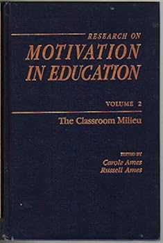 Research on Motivation in Education: The Classroom Milieu (Research on Motivation in Education Series)