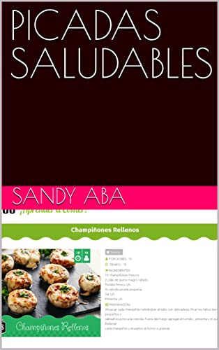 PICADAS SALUDABLES (1:Canapé de pollo 2:Mini brochette de verdura 3:Brusquetas 4:Chips de Zucchini y queso 5:Bocaditos de pollo y verdura 6:San) (Spanish Edition)