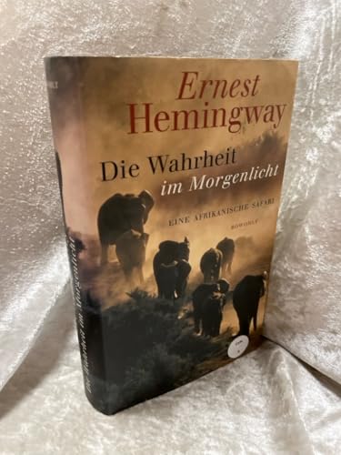 Die Wahrheit im Morgenlicht: Eine afrikanische Safari (herausgegeben und mit einem Vorwort von Patrick Hemingway) Die Wahrheit im Morgenlicht: Eine afrikanische Safari (herausgegeben und mit einem Vorwort von Patrick Hemingway)