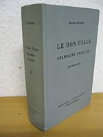 LE BON USAGE: Grammaire Francaise Avec Des Remarques Sur La Langue Francaise D'aujourd'hui B0097NU2CM Book Cover