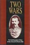 Two Wars: An Autobiograhy of Gen. Samuel G. French, an Officer in the Armies of the United States and the Confederate States, a Graduate from the U.S. Military