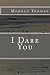 I Dare You