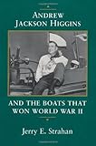 Andrew Jackson Higgins and the Boats That Won World War II (Eisenhower Center Studies on War and Peace) by Jerry E. Strahan (1-Sep-1998) Paperback