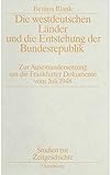  Die westdeutschen Länder und die Entstehung der Bundesrepublik. Zur Auseinandersetzung um die Frankfurter Dokumente vom Juli 1948