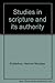Studies in Scripture and Its Authority