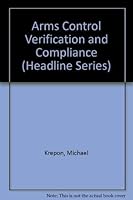 Arms Control Verification and Compliance (Headline Series) 0871240939 Book Cover