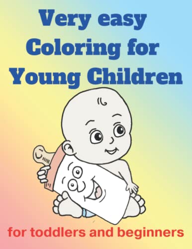 very easy coloring for young children: for toddlers and beginners (toddlers or young beginner)