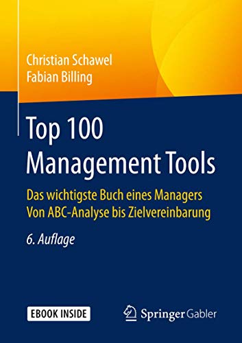Top 100 Management Tools: Das wichtigste Buch eines Managers Von ABC-Analyse bis Zielvereinbarung